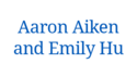 Aaron Aiken and Emily Hu
