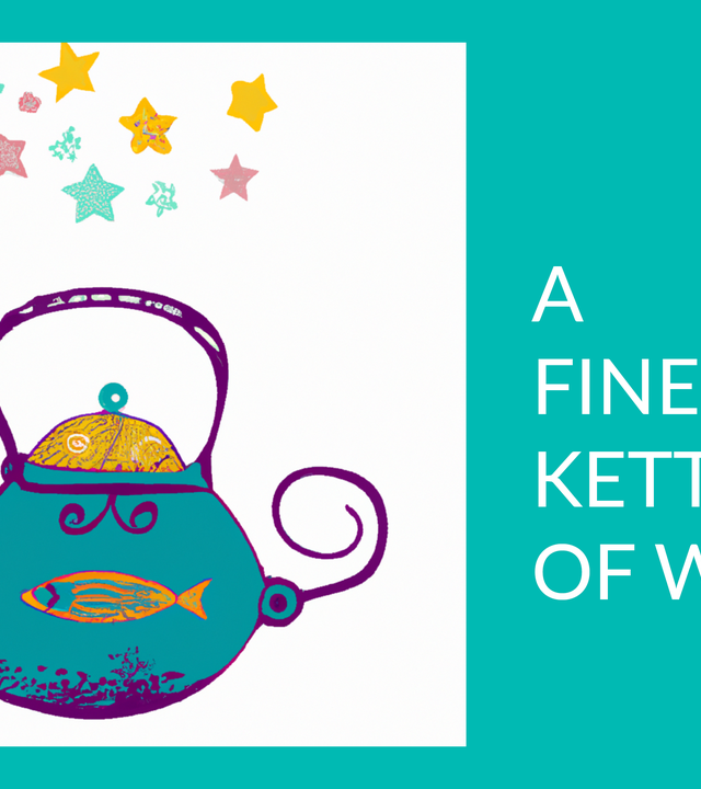 An illustration of a kettle with stars coming out and the text "A fine kettle of wish"