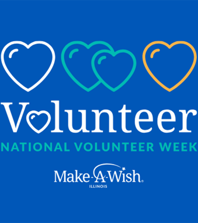 Make-A-Wish Illinois - National Volunteer Week