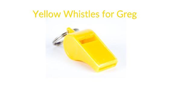 Yellow Whistles for Greg Fundraiser