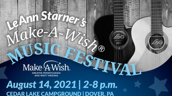 LeAnn Starner's Make-A-Wish Music Festival on August 14, 2021 from 2-8 p.m., at Cedar Lake Campground in Dover, PA.