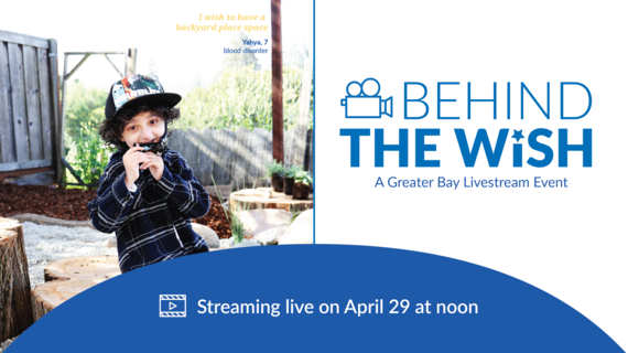 Behind the Wish : A Greater Bay Livestream Event | Streaming live on April 29 at noon