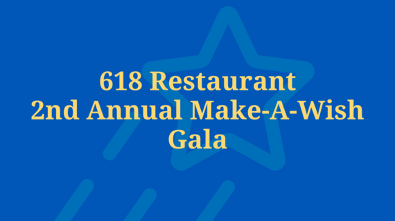618 Restaurant 2nd Annual Make-A-Wish Gala