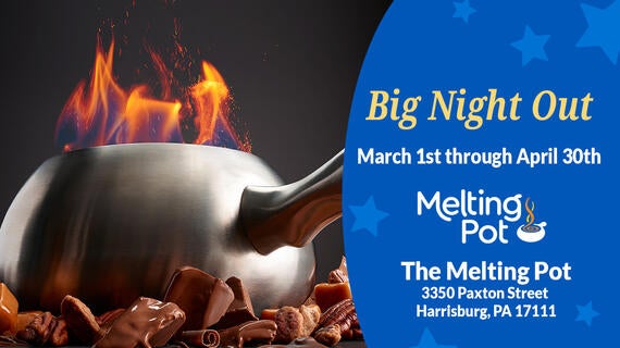 Big Night Out --March 1st through April 30th --The Melting Pot