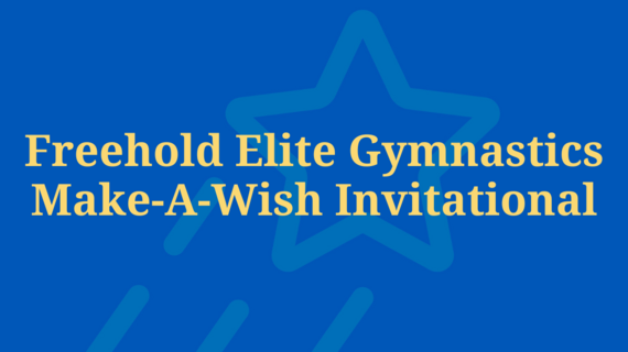 Freehold Elite Gymnastics Make-A-Wish Invitational