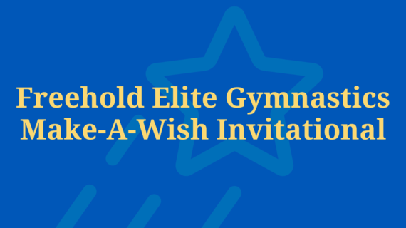 Freehold Elite Gymnastics Make-A-Wish Invitational