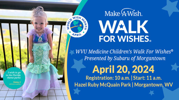 WVU Medicine Children’s Walk For Wishes--April 20, 2024 | Registration: 11:30 a.m. | Start: 12:30 p.m.--- in Morgantown, WV
