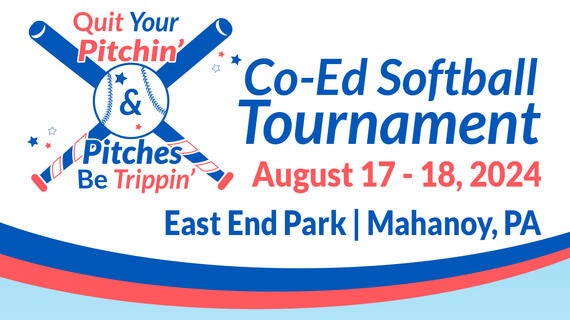 Quit Your Pitchin’ and Pitches Be Trippin’ Co-Ed Softball Tournament -- August 17 and 18 -- East End Park | Mahanoy, PA