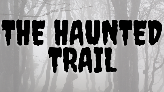 The Haunted Trail - Friday, October 25