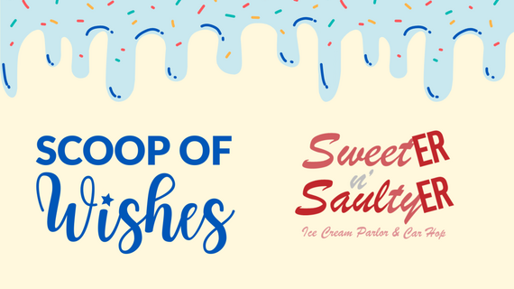 Celebrate World Wish Month at SweetER n' SaultyER Ice Cream Parlo & Car Hop
