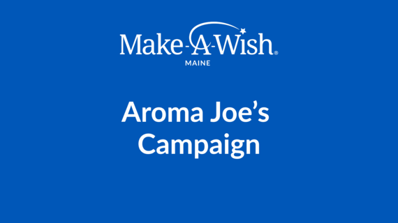 Aroma Joe's_Evergreen_Make-A-Wish Maine