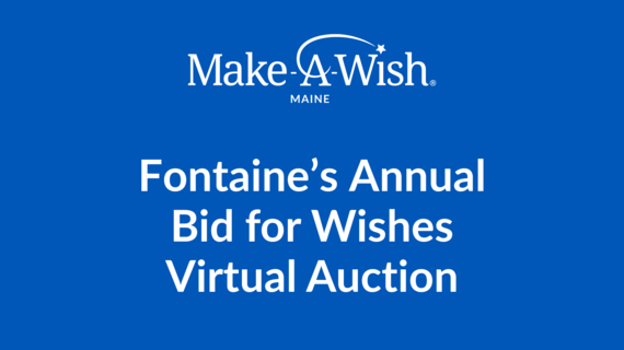 Fontaine's Annual Bid for Wishes Virtual Auction_Evergreen_Make-A-Wish Maine