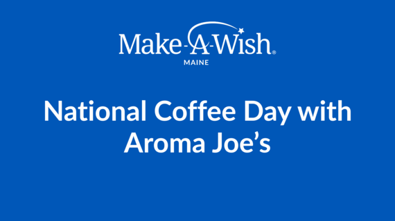 National Coffee Day with Aroma Joe's_Evergreen_Make-A-Wish Maine