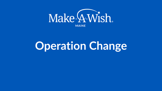 Operation Change_Evergreen_Make-A-Wish Maine