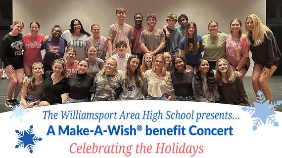 he Williamsport Area High School presents...A Make-A-Wish® benefit Concert