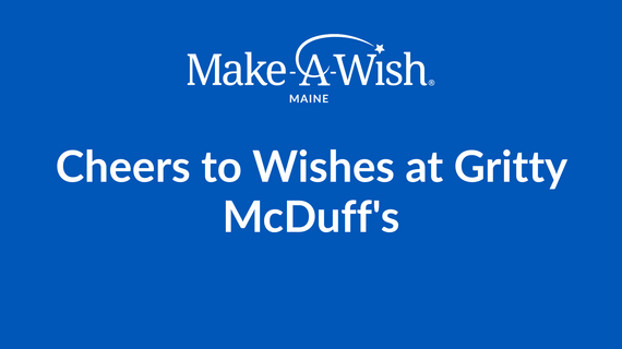 Cheers to Wishes at Gritty McDuff's: Live Music & Auction Night_Evergreen_Make-A-Wish Maine