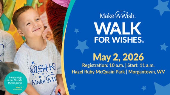 Walk For Wishes--May 2, 2026 | Registration: 10 a.m. | Start: 11 a.m..--- in Morgantown, WV