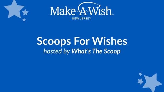 Image reads Scoops For Wishes hosted by What's The Scoop