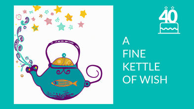 An illustration of a kettle with stars coming out and the text "A fine kettle of wish"