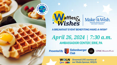 Waffles & Wishes--April 26, 2024 |7:30 a.m. | Ambassador Center, Erie, PA