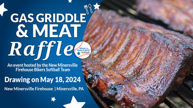 Gas Griddle & Meat Raffle, hosted by the New Minersville Firehouse Bikers Softball Team and benefiting Make-A-Wish®