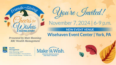 Cheers for Wishes: Friends + Giving-- Presented by Matt Manning--RBC Wealth Management--November 7, 2024 | 6-9 p.m.--Wisehaven Event Center | York, PA