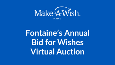 Fontaine's Annual Bid for Wishes Virtual Auction_Evergreen_Make-A-Wish Maine