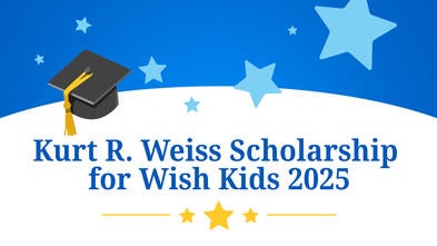 Kurt R. Weiss Scholarship for Wish Kids 2025