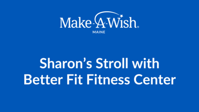 Sharon's Stroll_Evergreen_Make-A-Wish Maine