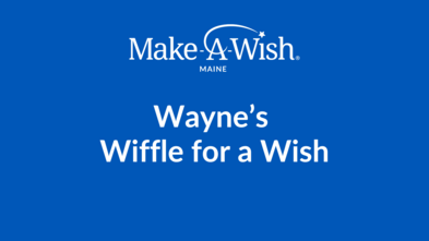 Waynes Wiffle for a Wish_Evergreen_Make-A-Wish Maine