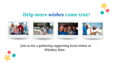 Join us at Whiskey Nine for a gathering supporting local wishes. 