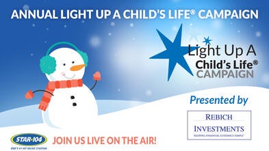 Light Up A Child's Life Presented By Rebich Investments -- Join us live on the air on STAR 104