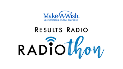 Make-A-Wish Northeastern & Central California: Results Radio Radiothon