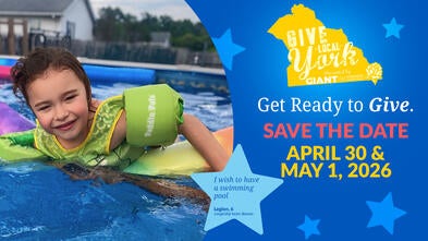 Give Local York -- Get Ready to Give-- I wish to have a swimming pool, Legion,6, congenital heart disease -- Save the Date - April 30 & May 1, 2026