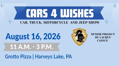 Cars 4 Wishes - August 16, 2026 - 11 a.m. to 3 p.m., Grotto Pizza at Harvey's Lake, PA -- A Senior Project by Lauren Capece 