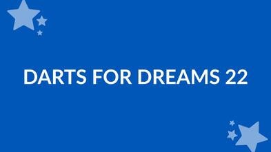 Graphic reads Darts for Dreams 22