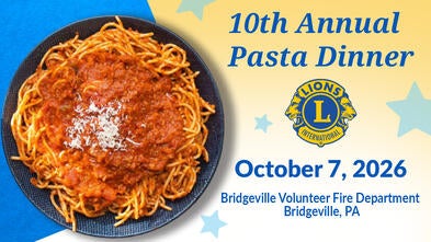 10th Annual Pasta Dinner -- Lions International -- October 7, 2026, Bridgeville, PA