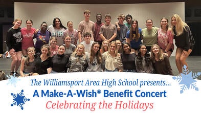 The Williamsport Area High School presents...A Make-A-Wish® Benefit Concert