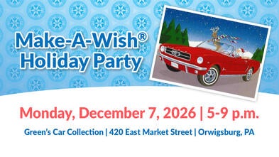 Make-A-Wish Holiday Party- December 7, 2026--Orwigsburg, PA 