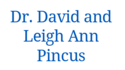 Dr. David and Leigh Ann Pincus 