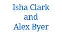 Isha Clark and Alex Byer