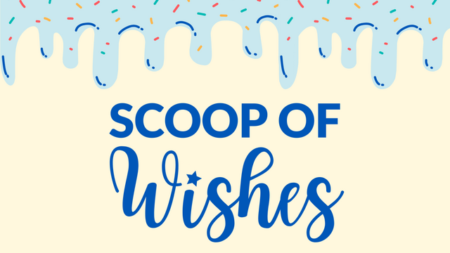 Scoop of Wishes - Celebrate World Wish Month