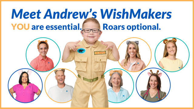 A smiling child in a zoo keeper costume stands in the center, surrounded by six smiling adults in circular frames, all wearing animal-themed headbands. Text at the top reads "Meet Andrew's WishMakers" with "YOU are essential." and "Roars optional."