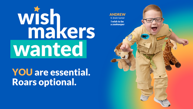 A young child in a zookeeper costume runs happily, holding stuffed lion and giraffe toys, with the text "wish makers wanted" and "YOU are essential. Roars optional." on a blue and rainbow gradient background.